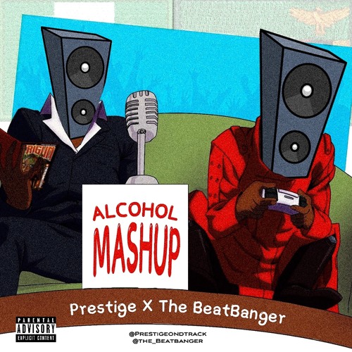 Joe Boy_ Alcohol MashUp (Prod. Prestige & The BeatBanger).mp3.mp3