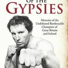 (PDF Download) King of the Gypsies: Memoirs of the Undefeated Bareknuckle Champion of Great Britain