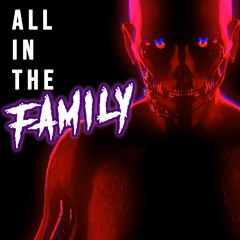 FNAF Aftons Song - All In The Family (feat. Not A Robot) by TryHardNinja