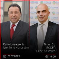 Timur Diz - Çetin Ünsalan ile İşte Bunu Konuşalım