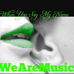 When You Say My Name WeAre321Music FLYNTDominick