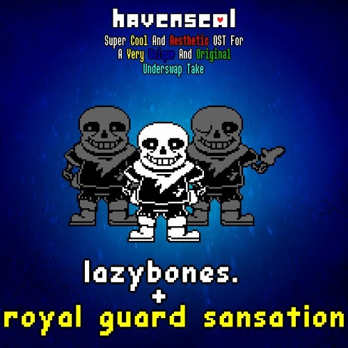 lazybones + royal guard sansation