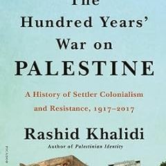 DOWNLOAD The Hundred Years' War on Palestine FULL ONLINE by Rashid Khalidi - 93240