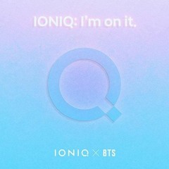 IONIQ: I'm on it(IONIQ x BTS)