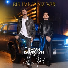 Emrah Karaduman ft. Merve Özbey - Bir İmkansız Var