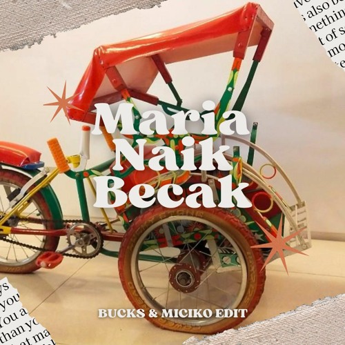 MARIA  NAIK BECAK - ( MICIKO & BUCKS EDIT )