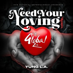 The Global Zoe feat. Yung L.A. - Need Your Loving (Remix) [Radio Edit]