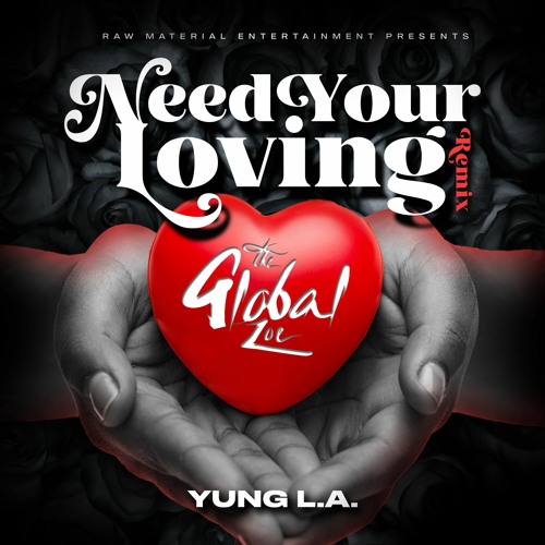 The Global Zoe feat. Yung L.A. - Need Your Loving (Remix) [Radio Edit]