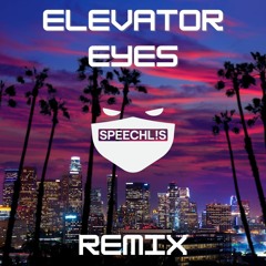 Elevator Eyes (SPEECHLIS Bootleg Remix)