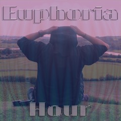 Euphoria Hour