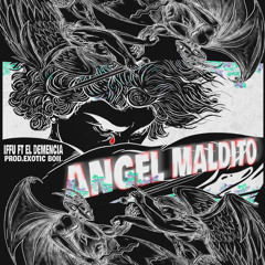 Angel Maldito IFFU x El Demencia
