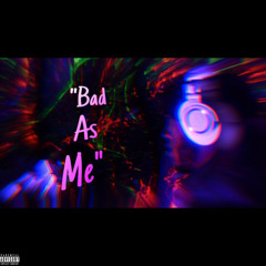 Bad as Me
