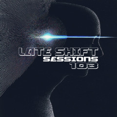 LATE SHIFT Sessions: 103 - Pulse