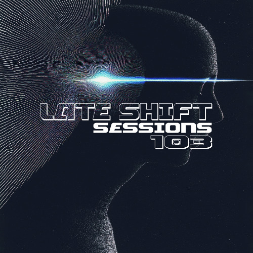 LATE SHIFT Sessions: 103 - Pulse