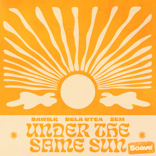 Dawilk, Dela Utca & SEM - Under The Same Sun