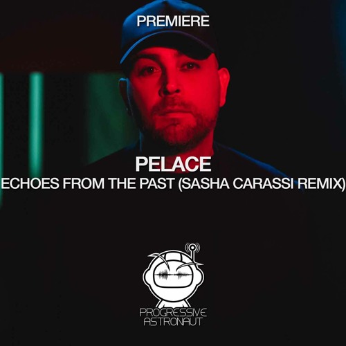 PREMIERE: Pelace - Echoes From The Past (Sasha Carassi Remix) [Infinite Depth]