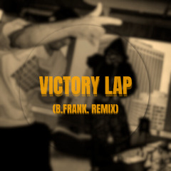 VICTORY LAP (b.frank. Remix)