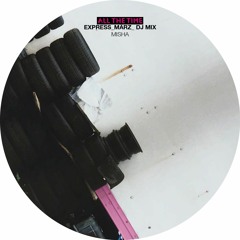 ALL THE TIME_DJ MIX_EXPRESS_MISHA