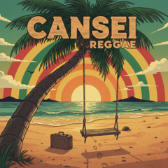 Cansei (Reggae)