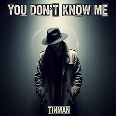 You don't know me