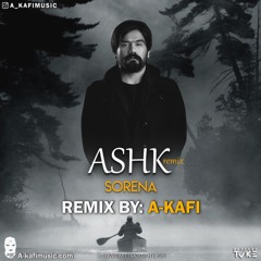Sorena - Ashk Remix By A-Kafi @A_KAFIMUSIC