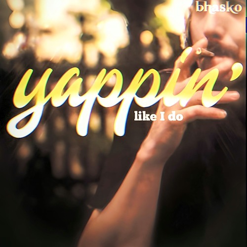 yappin' like I do