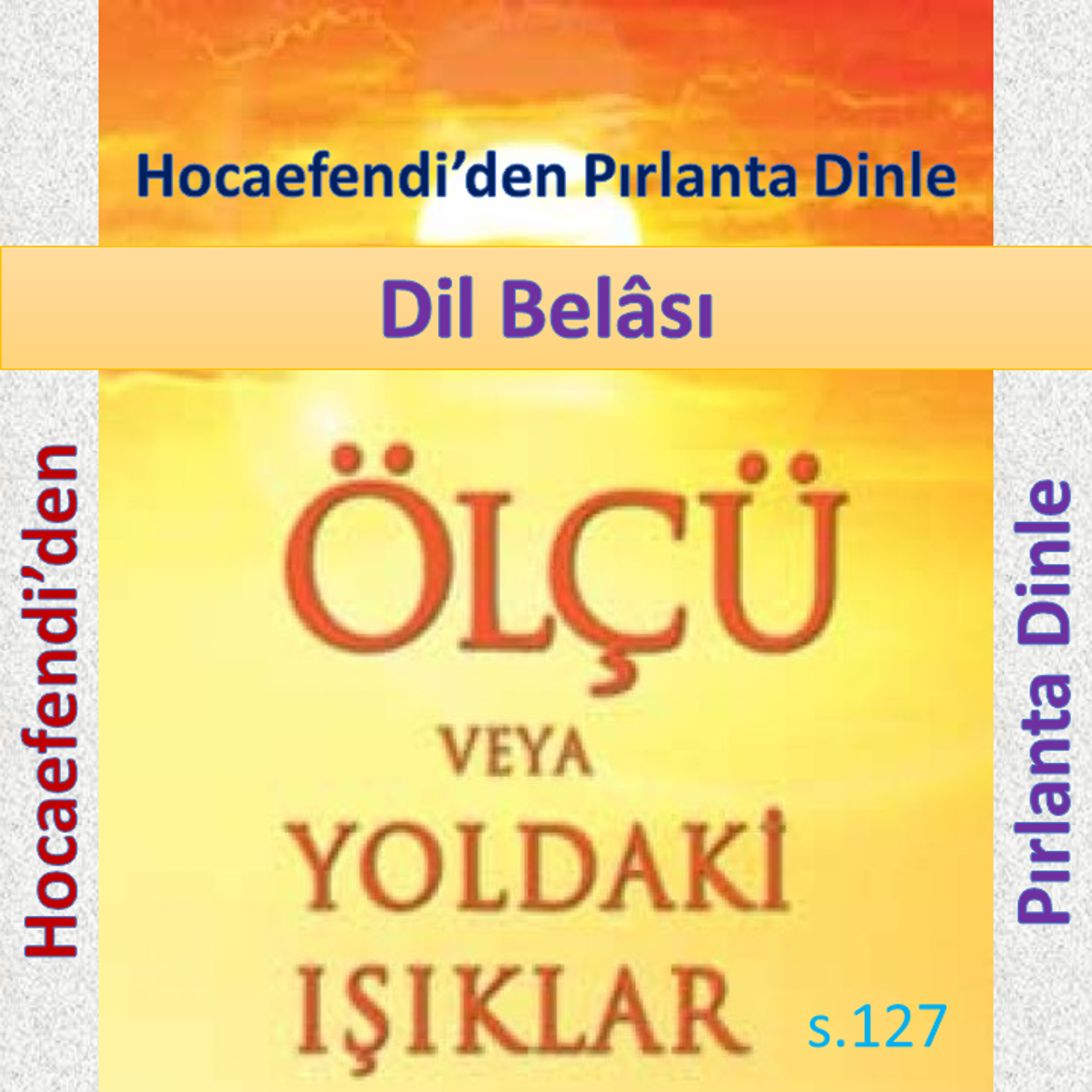 Ölçü s.127 (Hocaefendi’den Pırlanta Dinle) - Dil Belâsı - M. Fethullah Gülen Hocaefendi (rh)