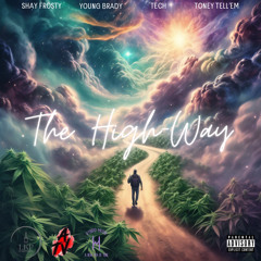 The High Way (Shay Da Menace x Tech x Toney Tell’em)