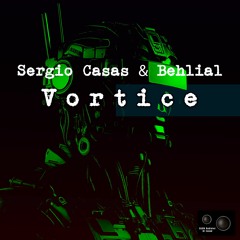 Sergio Casas & Behlial - Vortice (Original Mix)