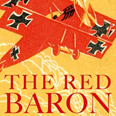 [Access] EPUB 💝 The Red Baron (Illustrated): The Autobiography of the Most Successfu