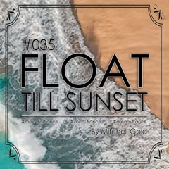035 FLOAT Till Sunset (November '22)