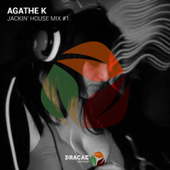 AGATHE K - Jackin House mix for Dracae Records