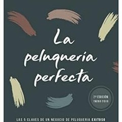 Read ❤️ PDF La peluquería perfecta: Cómo abrir un negocio de peluquería exitoso (Spanish Edit