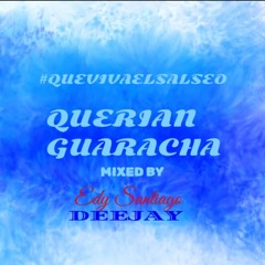 QUERIAN GUARACHA LIVE SET (#QUEVIVAELSALSEOEDITION) MIXED BY EDY SANTIAGO DEEJAY
