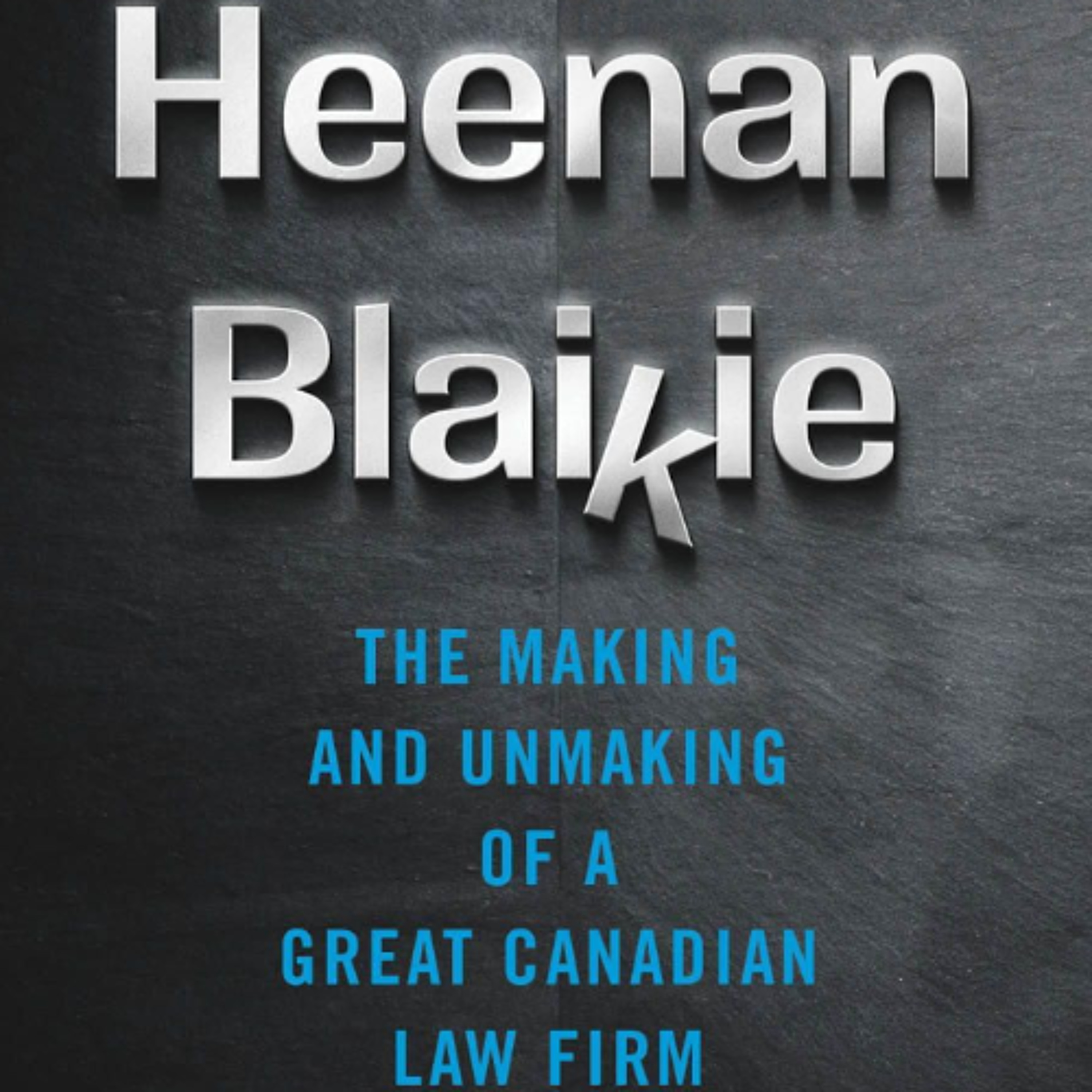 Heenan Blaikie: The Making and Unmaking of a Great Canadian Law Firm episode artwork