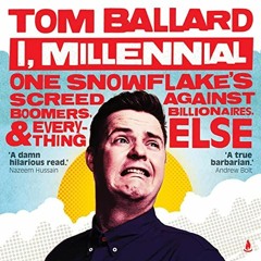 Read EBOOK 💌 I, Millennial: One Snowflake's Screed Against Boomers, Billionaires and