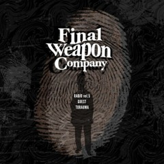 Stream episode Final Weapon Company RADIO Vol.2 by Final Weapon