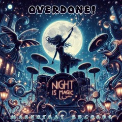 Overdone! -  the night is magic