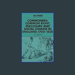 {pdf} 📕 Commoners: Common Right, Enclosure and Social Change in England, 1700–1820 (Past and Prese