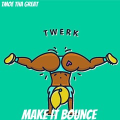 MAKE IT BOUNCE