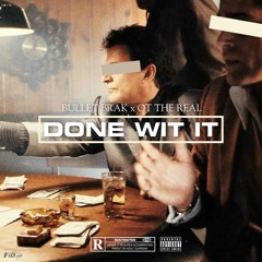 Done Wit It feat (OT The Real)