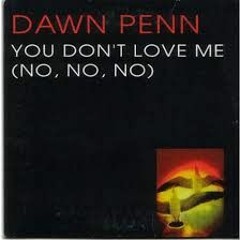 Dawn Penn - You Dont Love Me (Dubbage Bootleg) v5
