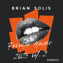 Brian Solis - Private Music 2025 Vol. 2