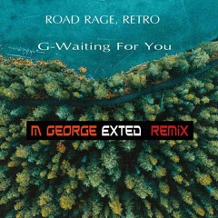 ROAD RAGE, RETRO - G-Waiting For You - (M George Exted Remix)