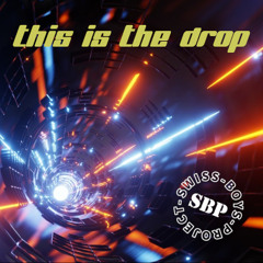 Swiss-Boys-Project - This Is The Drop