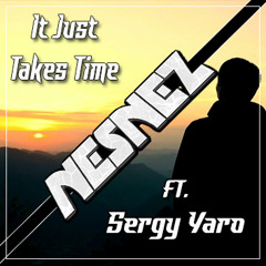 NESNEZ Ft. Sergy Yaro - It Just Takes Time [FREE DOWNLOAD]