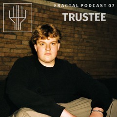 Fractal Podcast 07 - Trustee