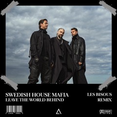 Swedish House Mafia - Leave The World Behind (Les Bisous Remix) [FREE DOWNLOAD] Supported by MOGUAI!