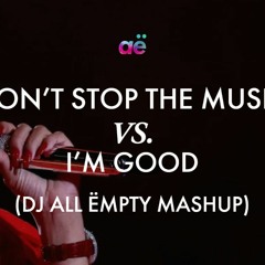 Don't Stop The Music X I'm Good (DJ All Ëmpty Mashup) [Pitched Up]