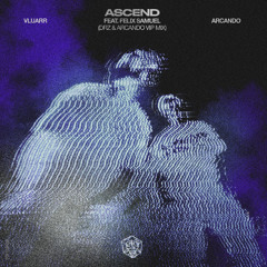 Vluarr & Arcando - Ascend (ft. Felix Samuel) [DRZ & Arcando VIP Mix]